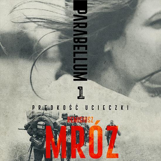 Remigiusz Mroz - Parabellum 1 - Predkosc ucieczki czyta Lukasz Garlicki audiobook PL - cover.jpg