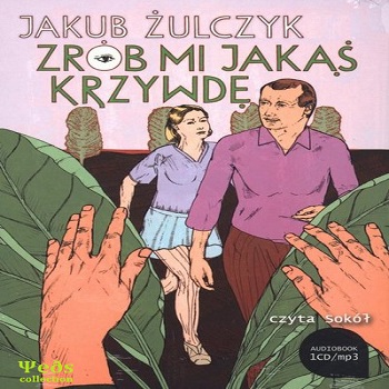 Jakub Żulczyk - Zrób mi jakąś krzywdę es - audiobook-cover.jpg