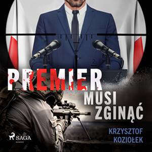 Koziołek Krzysztof - Premier musi zginąć - 29. Premier musi zginąć.jpg